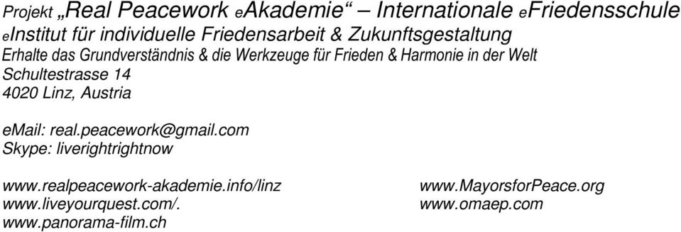 in der Welt Schultestrasse 14 4020 Linz, Austria email: real.peacework@gmail.