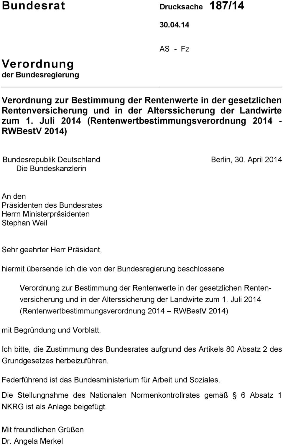 Juli 2014 (Rentenwertbestimmungsverordnung 2014 - RWBestV 2014) Bundesrepublik Deutschland Die Bundeskanzlerin Berlin, 30.