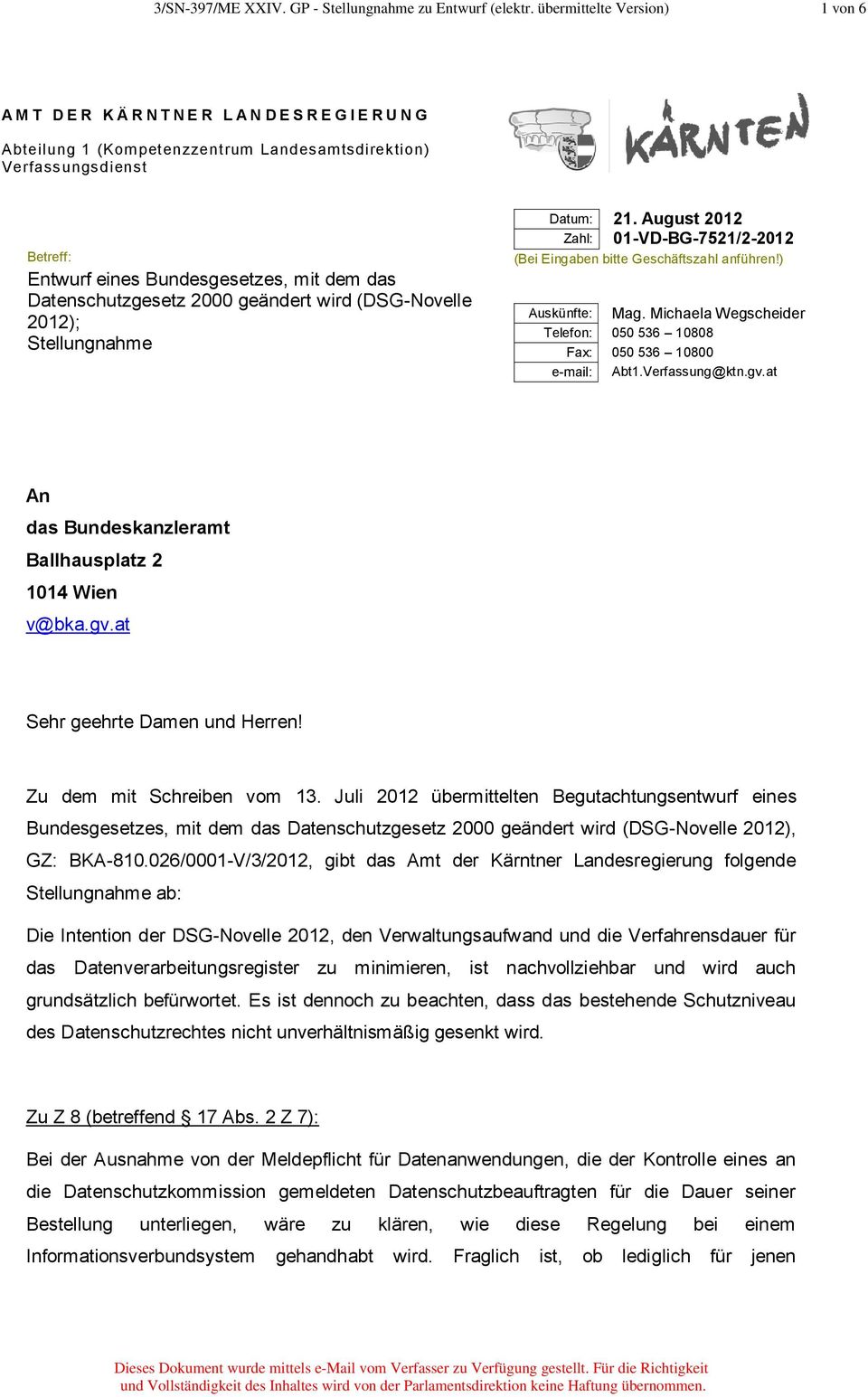 mit dem das Datenschutzgesetz 2000 geändert wird (DSG-Novelle 2012); Stellungnahme Datum: 21. August 2012 Zahl: 01-VD-BG-7521/2-2012 (Bei Eingaben bitte Geschäftszahl anführen!) Auskünfte: Mag.