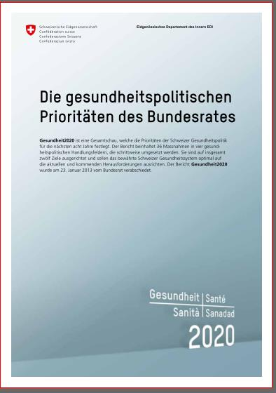 Gesundheit 2020 Bericht des Bundesrates zu den Prioritäten der Schweizer Gesundheitspolitik Strategie des BAG /