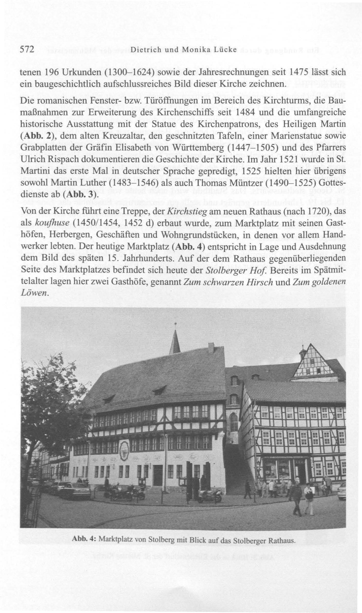 572 Dietrich und Monika Lücke tenen 196 Urkunden (1300-1624) sowie der Jahresrechnungen seit 1475 lässt sich ein baugeschichtlich aufschlussreiches Bild dieser Kirche zeichnen.