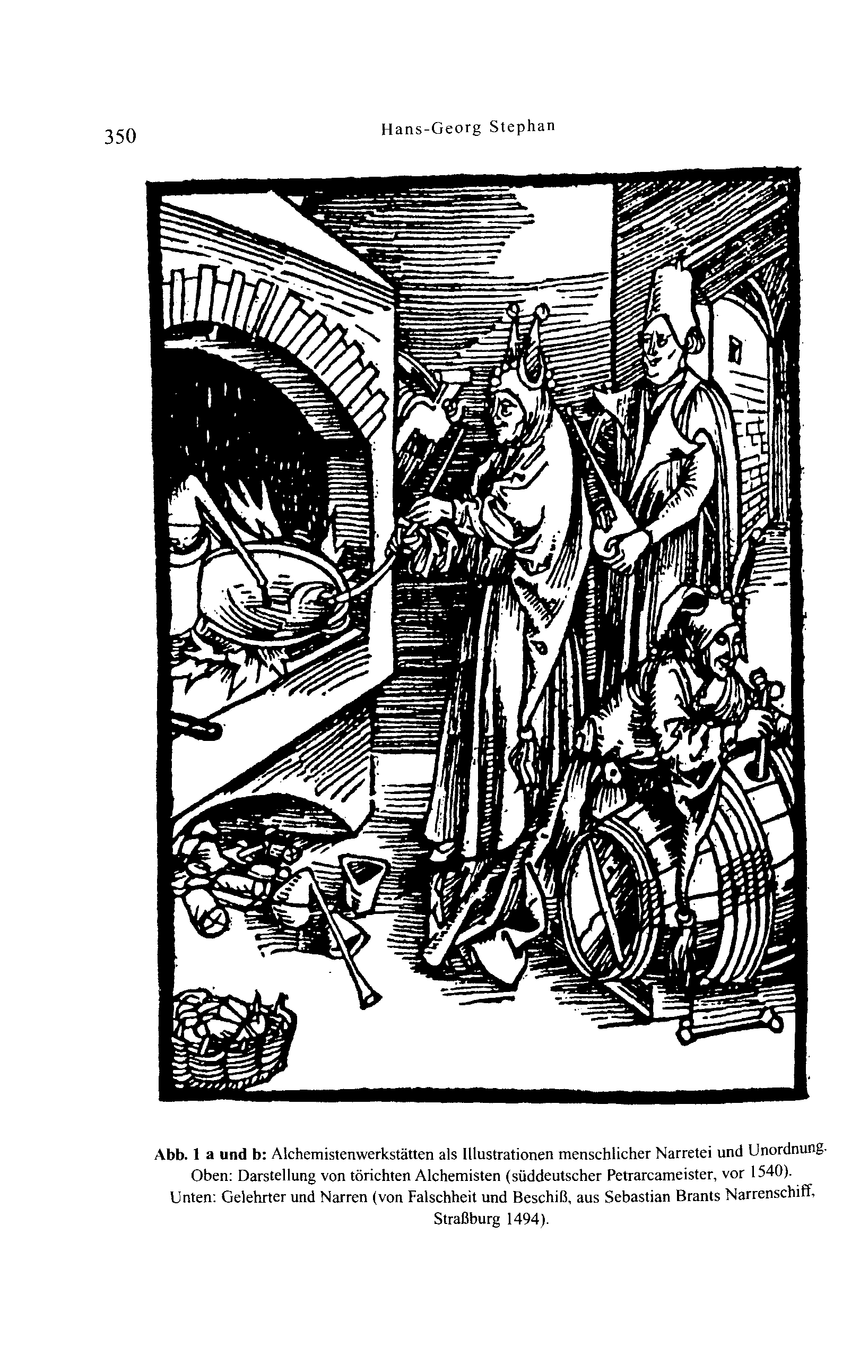 350 Hans-Georg Stephan Abb. 1 a und b: Alchemistenwerkstätten als Illustrationen menschlicher Narretei und Unordnung.