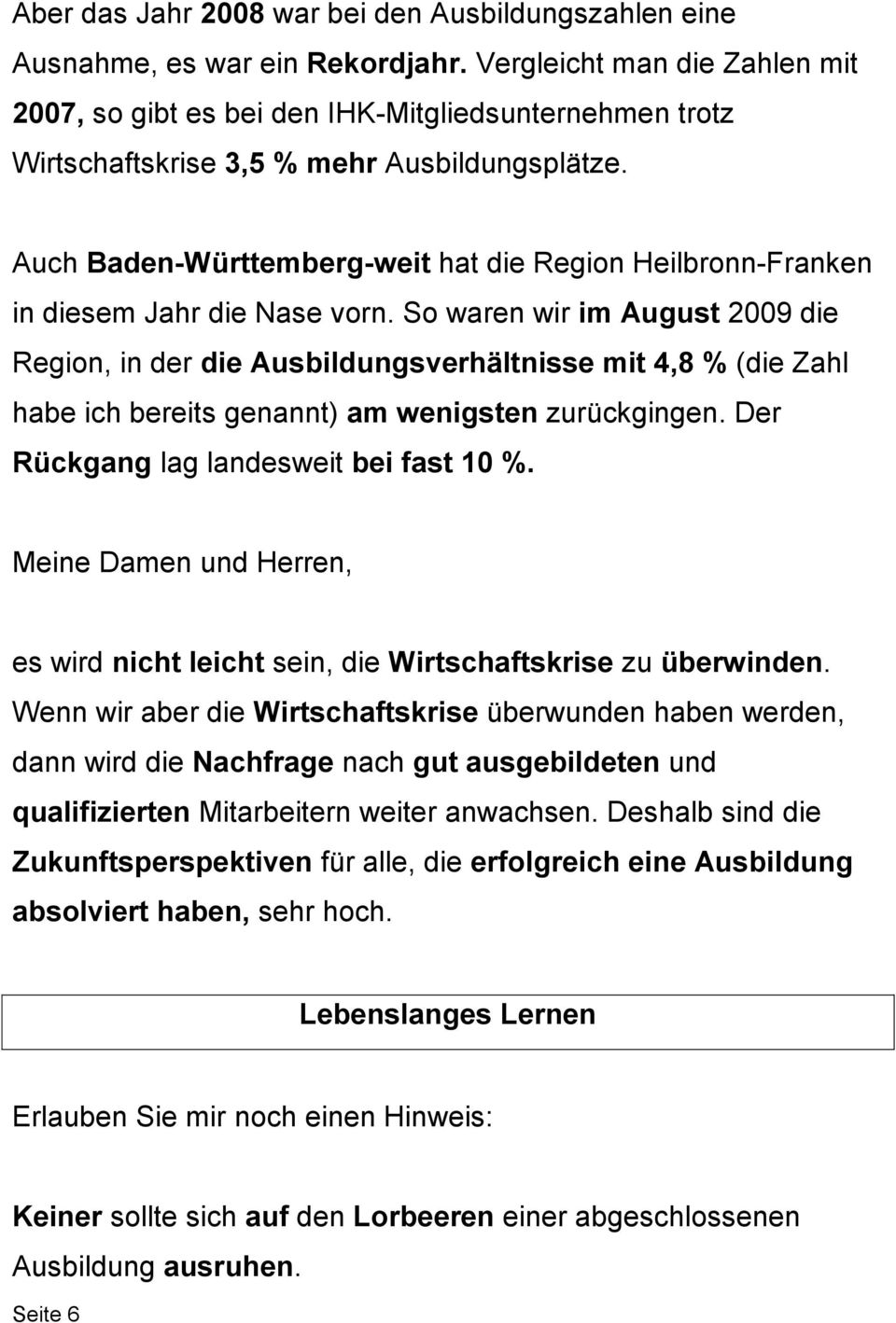 Auch Baden-Württemberg-weit hat die Region Heilbronn-Franken in diesem Jahr die Nase vorn.