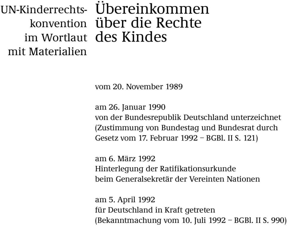 Januar 1990 von der Bundesrepublik Deutschland unterzeichnet (Zustimmung von Bundestag und Bundesrat durch Gesetz vom