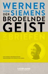 Publikationen zur Siemens-Geschichte (Auswahl, Stand 11/2016) Werner von Siemens gehört zu den Wegbereitern der Moderne und ist einer der bedeutendsten Unternehmer der deutschen Geschichte.