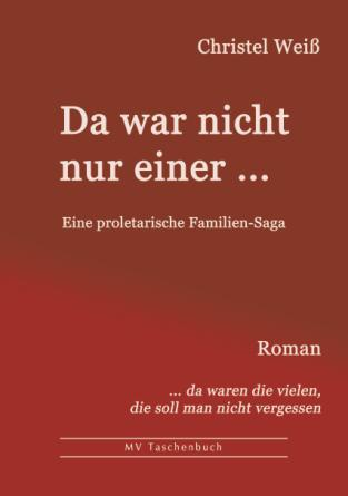 12 Christel Weiß Da war nicht nur einer... Eine proletarische Familiensaga ISBN 978-3-86785-321-7, Pb.