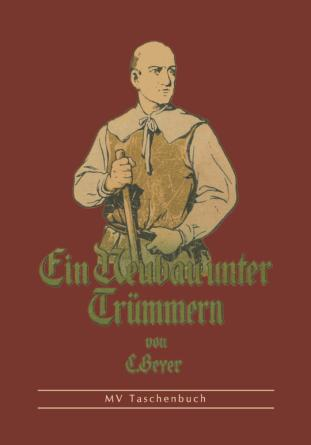 Historische Romane von Carl Beyer Ein Neubau unter Trümmern ISBN 978-3-86785-302-6, Pb.