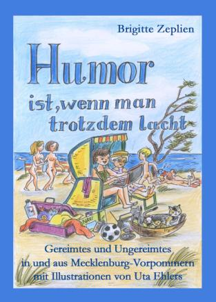 2 Brigitte Zeplien Humor ist, wenn man trotzdem lacht ISBN 978-3-86785-303-3, HC, 94 Seiten, 27 Grafiken, 12,90 Kuriose Dinge geschehen in diesem Land.