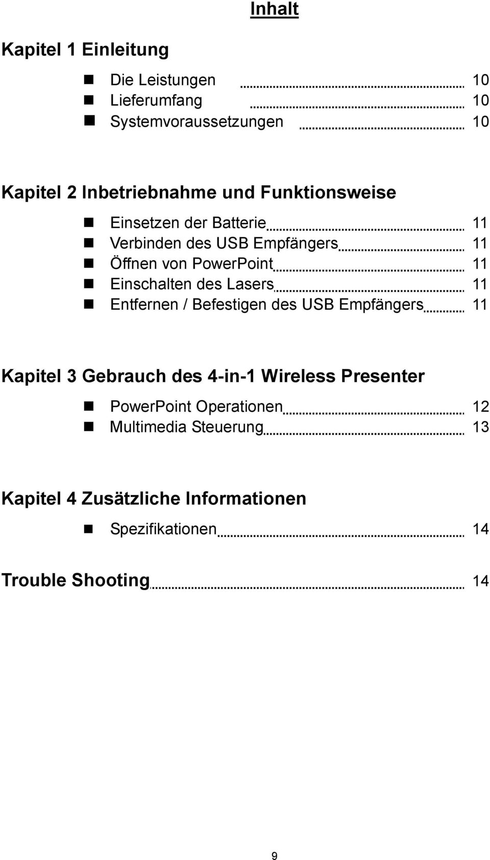 Lasers 11 Entfernen / Befestigen des USB Empfängers 11 Kapitel 3 Gebrauch des 4-in-1 Wireless Presenter PowerPoint