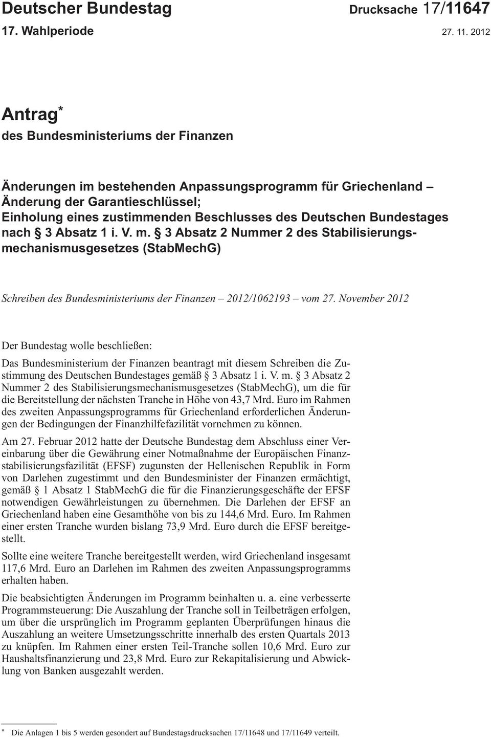 Bundestages nach 3 Absatz 1 i. V. m. 3 Absatz 2 Nummer 2 des Stabilisierungsmechanismusgesetzes (StabMechG) Schreiben des Bundesministeriums der Finanzen 2012/1062193 vom 27.