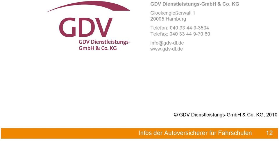 9-3534 Telefax: 040 33 44 9-70 60 info@gdv-dl.de www.