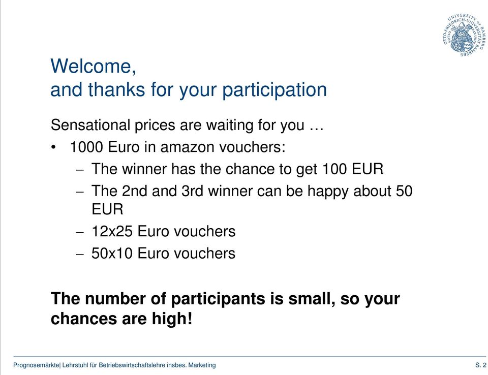 The 2nd and 3rd winner can be happy about 50 EUR 12x25 Euro vouchers 50x10