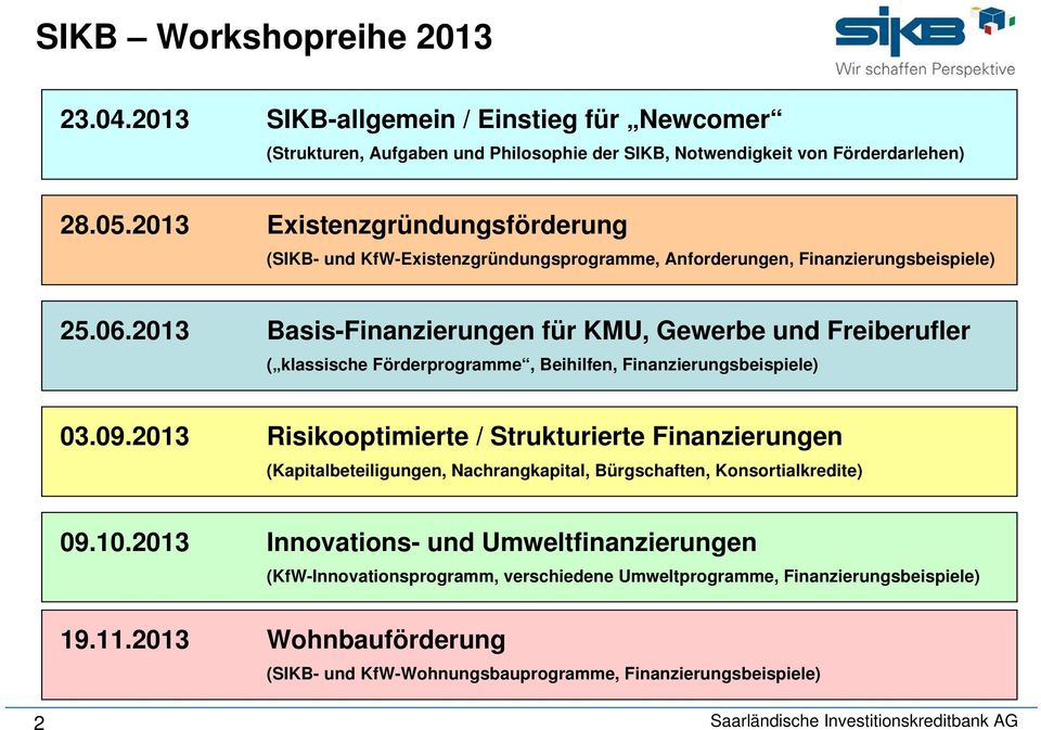 2013 Basis-Finanzierungen für KMU, Gewerbe und Freiberufler ( klassische Förderprogramme, Beihilfen, Finanzierungsbeispiele) 03.09.