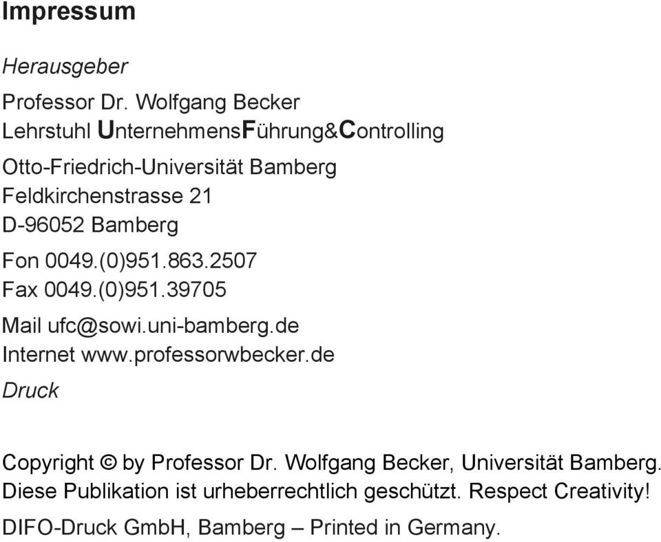 D-96052 Bamberg Fon 0049.(0)951.863.2507 Fax 0049.(0)951.39705 Mail ufc@sowi.uni-bamberg.de Internet www.