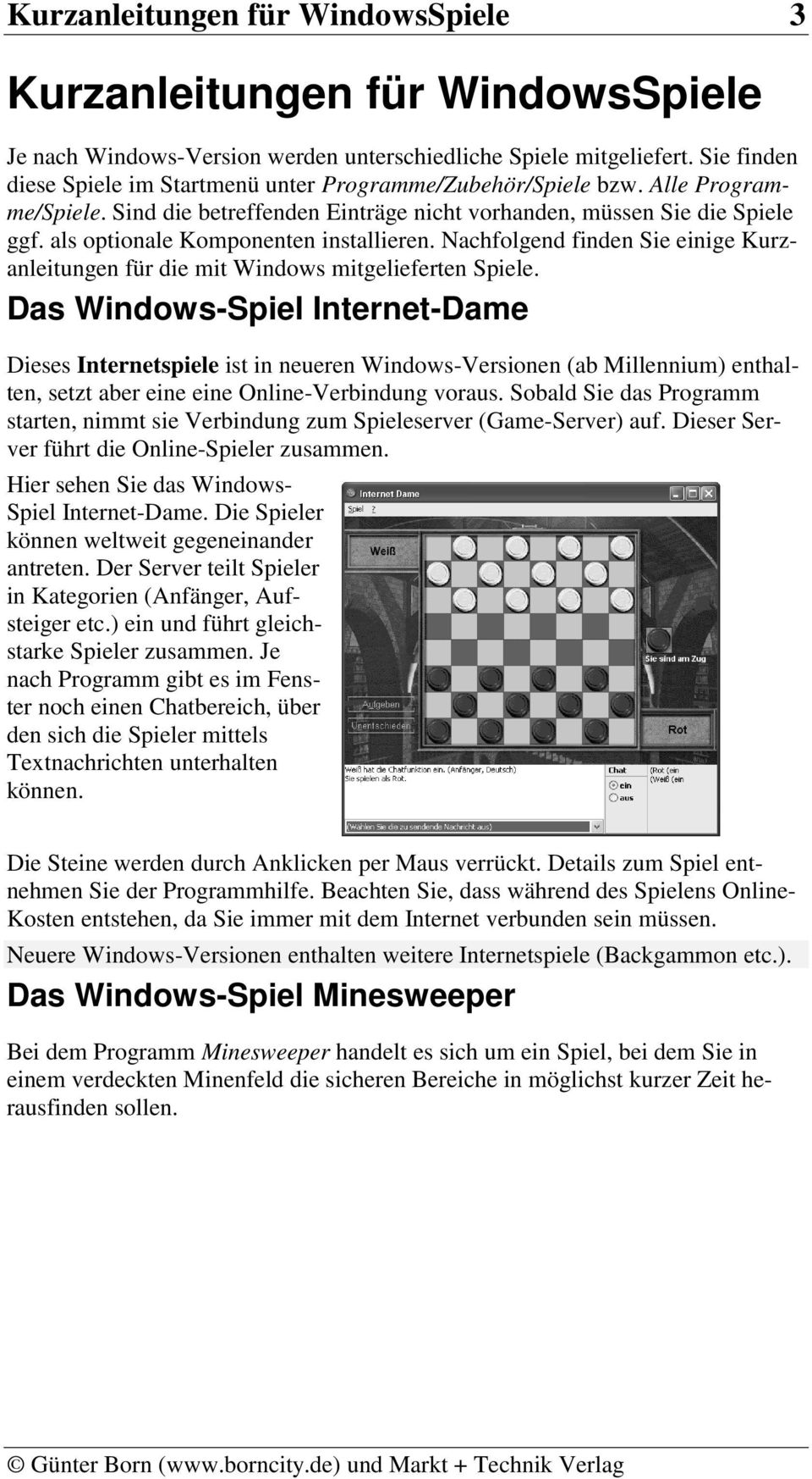 als optionale Komponenten installieren. Nachfolgend finden Sie einige Kurzanleitungen für die mit Windows mitgelieferten Spiele.