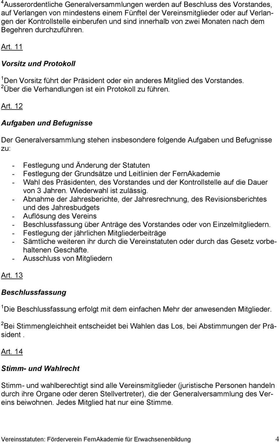 2 Über die Verhandlungen ist ein Protokoll zu führen. Art.