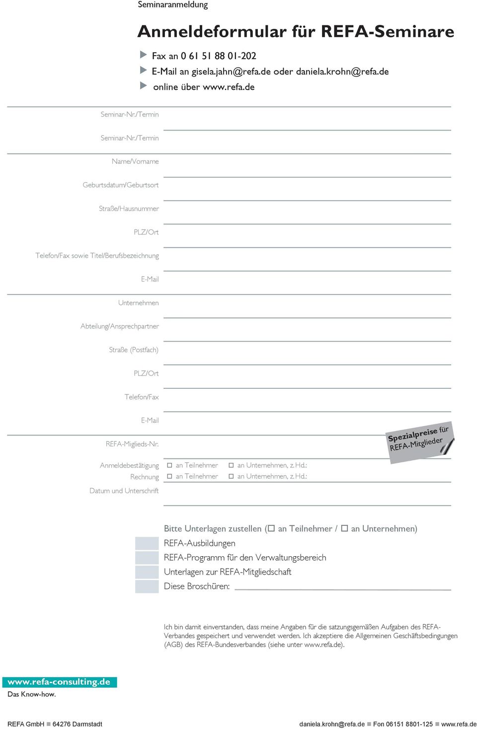 E-Mail REFA-Miglieds-Nr. Spezialpreise für REFA-Mitglieder Anmeldebestätigung Rechnung Datum und Unterschrift an Teilnehmer an Teilnehmer an Unternehmen, z. Hd.