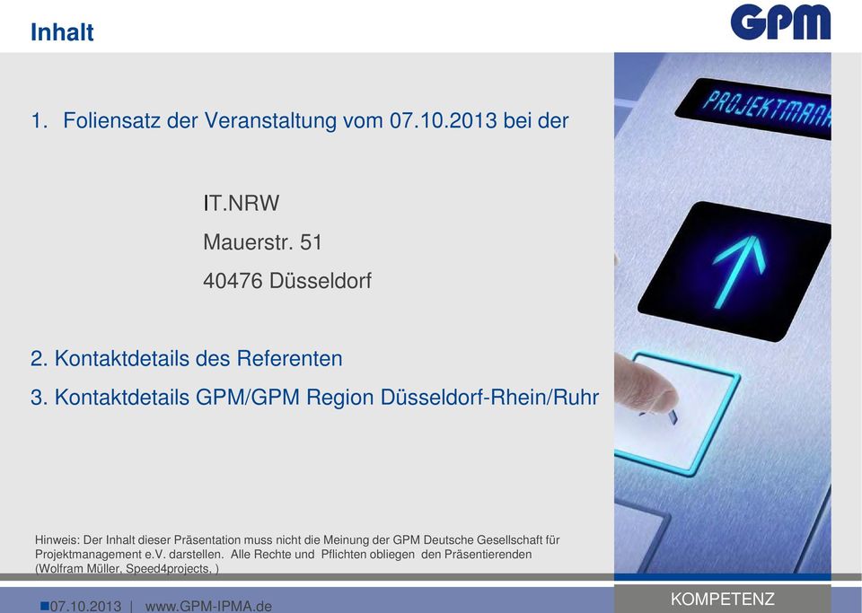 Kontaktdetails GPM/GPM Region Düsseldorf-Rhein/Ruhr Hinweis: Der Inhalt dieser Präsentation muss nicht die