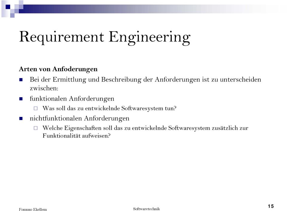 das zu entwickelnde Softwaresystem tun?