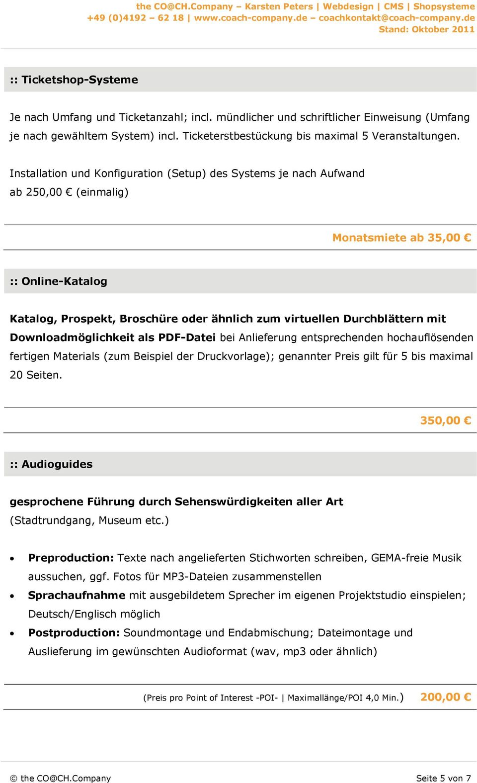 mit Downloadmöglichkeit als PDF-Datei bei Anlieferung entsprechenden hochauflösenden fertigen Materials (zum Beispiel der Druckvorlage); genannter Preis gilt für 5 bis maximal 20 Seiten.