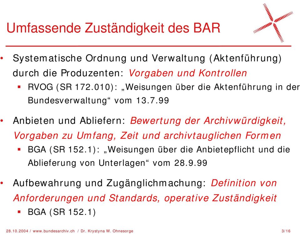99 Anbieten und Abliefern: Bewertung der Archivwürdigkeit, Vorgaben zu Umfang, Zeit und archivtauglichen Formen BGA (SR 152.