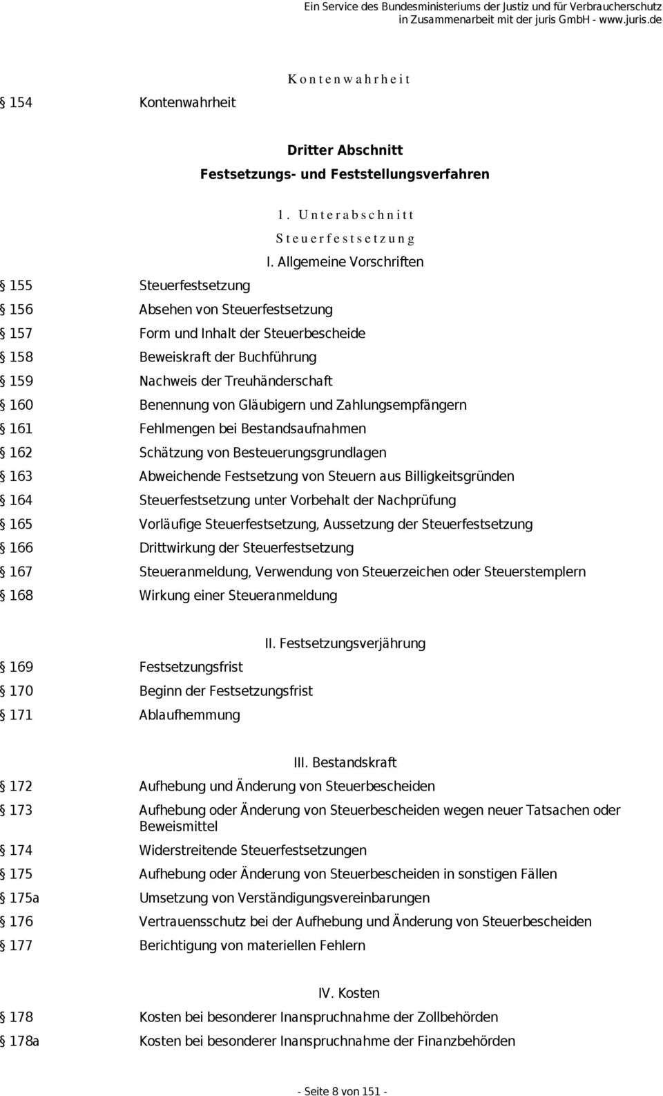 von Gläubigern und Zahlungsempfängern 161 Fehlmengen bei Bestandsaufnahmen 162 Schätzung von Besteuerungsgrundlagen 163 Abweichende Festsetzung von Steuern aus Billigkeitsgründen 164