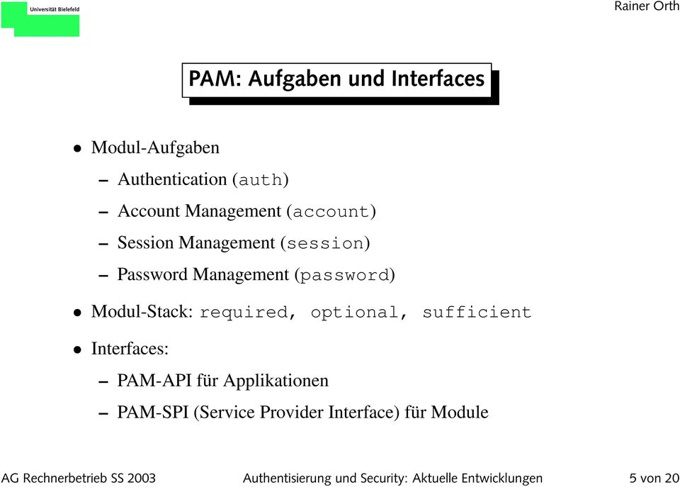 optional, sufficient Interfaces: PAM-API für Applikationen PAM-SPI (Service Provider
