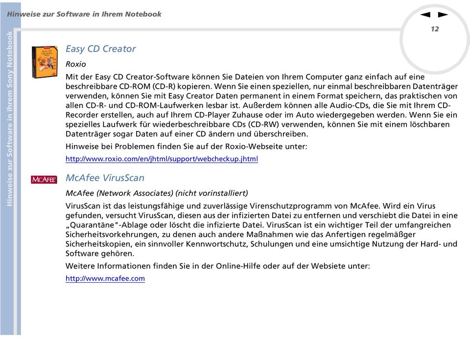 Außerdem köe alle Audio-CDs, die Sie mit Ihrem CD- Recorder erstelle, auch auf Ihrem CD-Player Zuhause oder im Auto wiedergegebe werde.