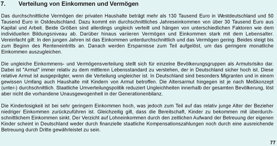 Beide Größen sind allerdings ungleich verteilt und hängen von unterschiedlichen Faktoren wie dem individuellen Bildungsniveau ab.