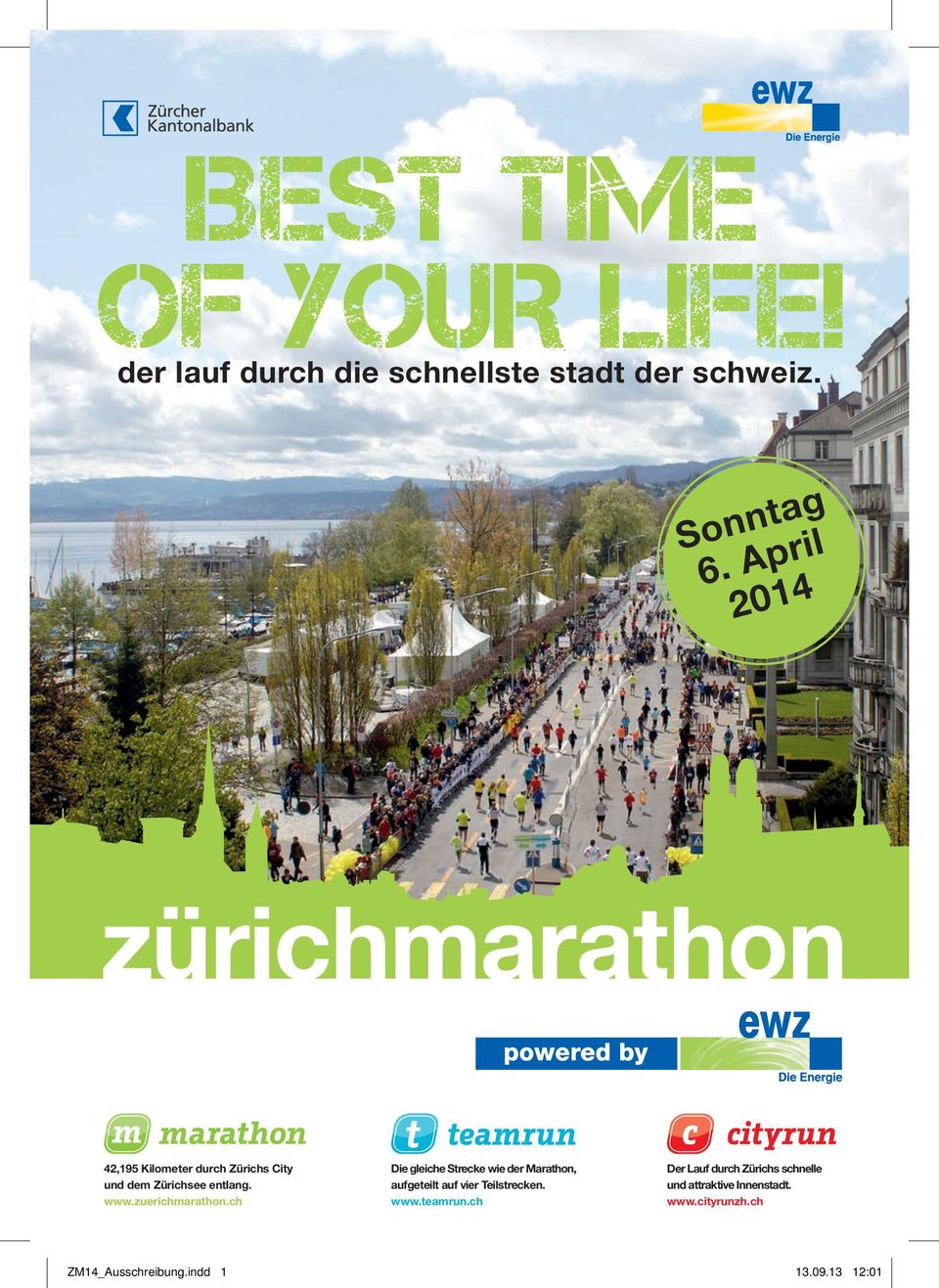 ch Die gleiche Strecke wie der Marathon, aufgeteilt auf vier Teilstrecken. www.teamrun.