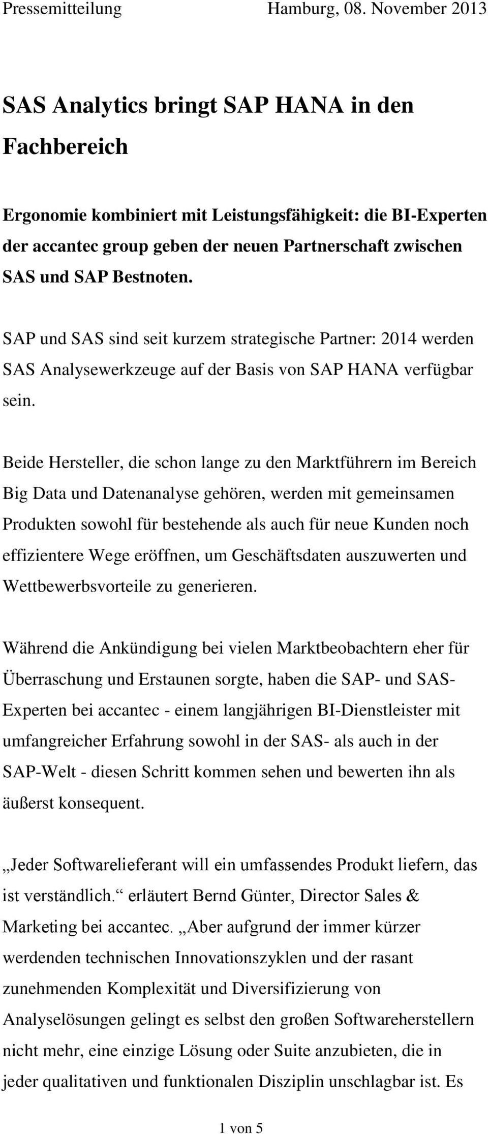 Bestnoten. SAP und SAS sind seit kurzem strategische Partner: 2014 werden SAS Analysewerkzeuge auf der Basis von SAP HANA verfügbar sein.