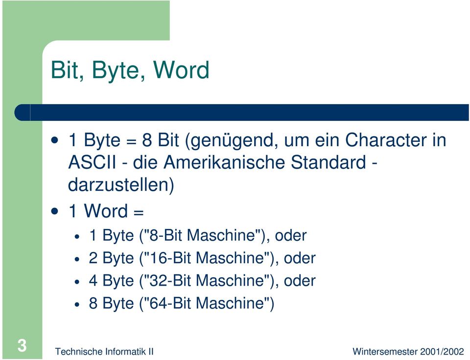 Byte ("8-Bit Maschine"), oder 2 Byte ("16-Bit Maschine"),