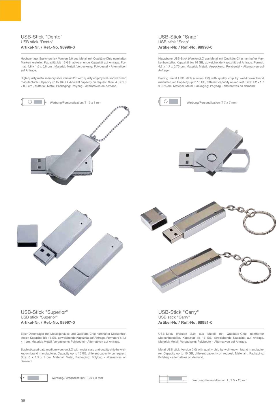 Format: 4,8 x 1,6 x 0,8 cm, Material: Metall, Verpackung: Polybeutel - Alternativen auf Anfrage. High-quality metal memory stick version 2.0 with quality chip by well-known brand manufacturer.