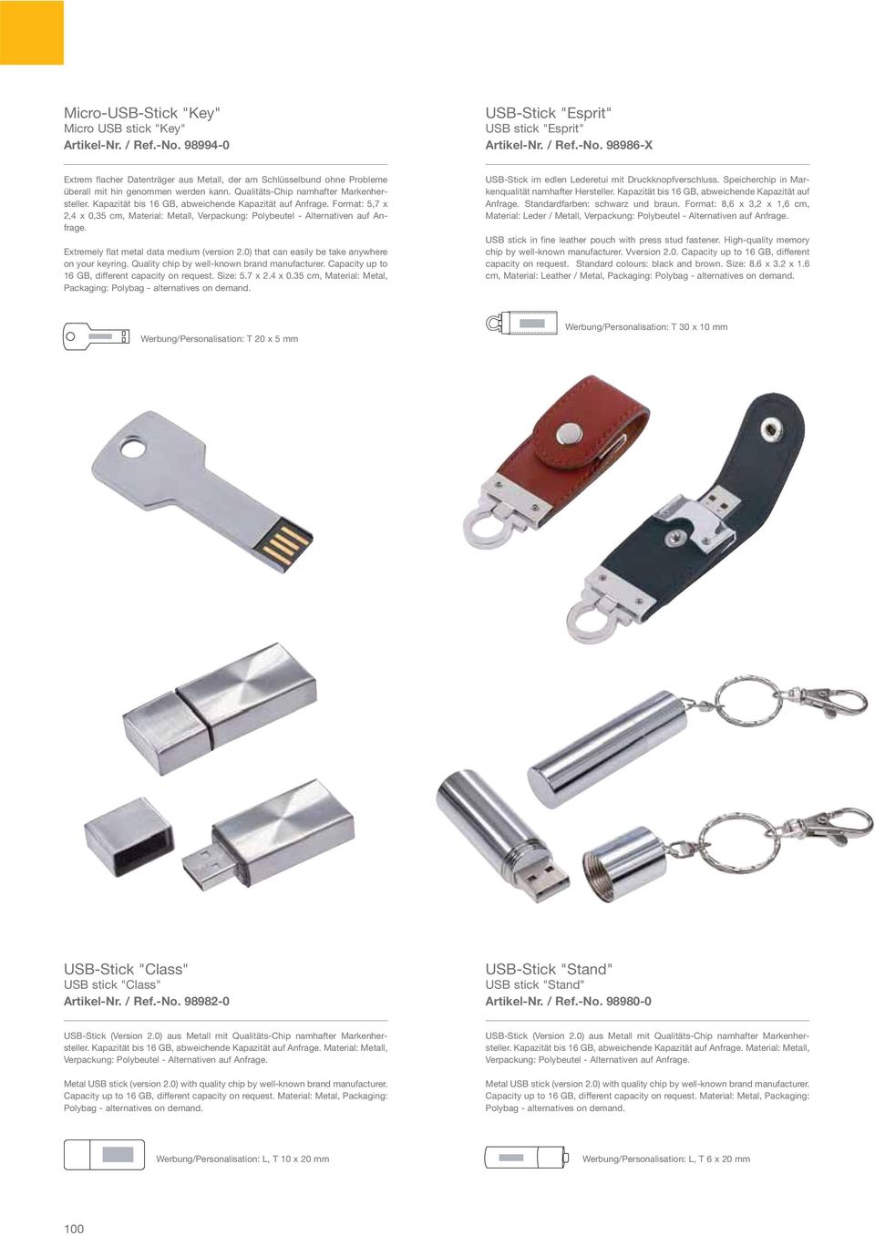 Extremely flat metal data medium (version 2.0) that can easily be take anywhere on your keyring. Quality chip by well-known brand manufacturer. Capacity up to 16 GB, different capacity on request.