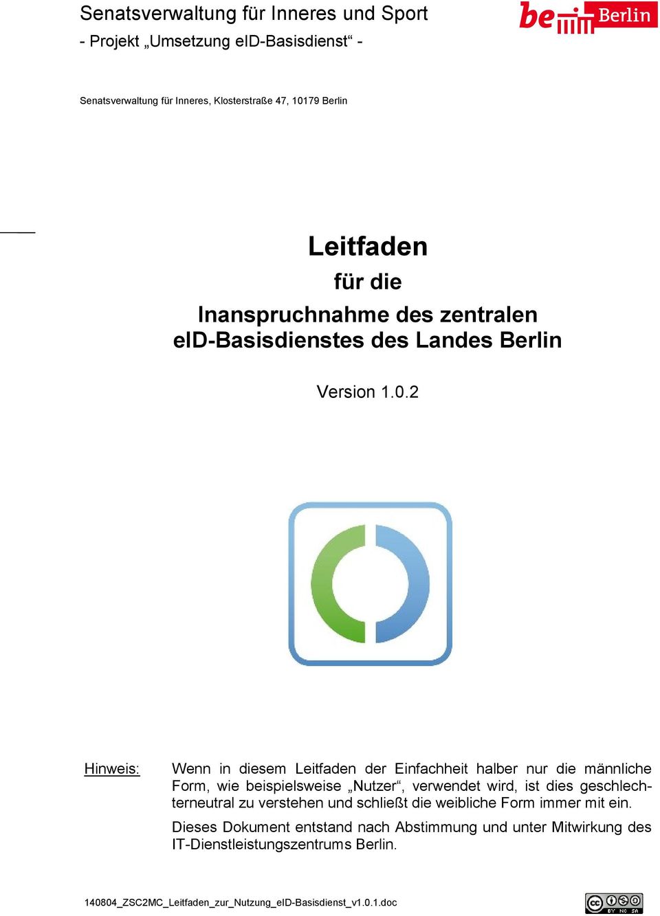 2 Hinweis: Wenn in diesem Leitfaden der Einfachheit halber nur die männliche Form, wie beispielsweise Nutzer, verwendet wird, ist dies