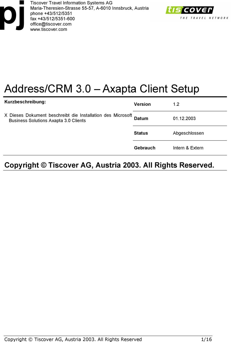 0 Axapta Client Setup Kurzbeschreibung: X Dieses Dokument beschreibt die Installation des Microsoft Business Solutions Axapta 3.
