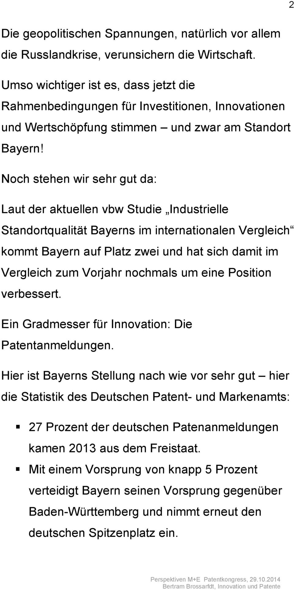 Noch stehen wir sehr gut da: Laut der aktuellen vbw Studie Industrielle Standortqualität Bayerns im internationalen Vergleich kommt Bayern auf Platz zwei und hat sich damit im Vergleich zum Vorjahr