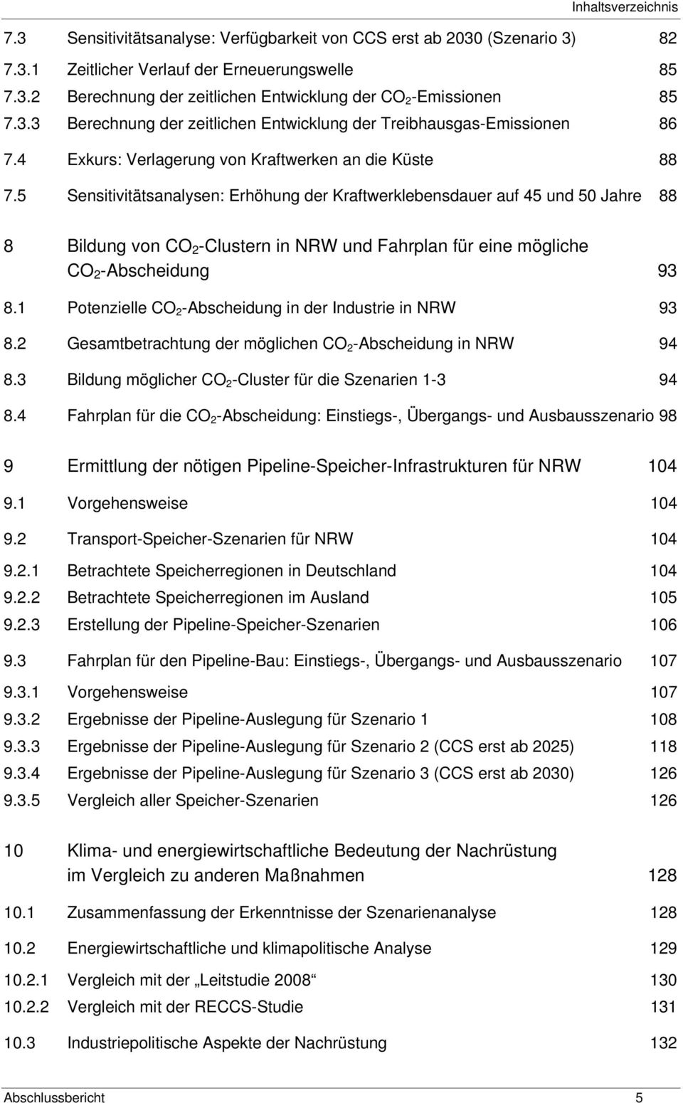 5 Sensitivitätsanalysen: Erhöhung der Kraftwerklebensdauer auf 45 und 50 Jahre 88 8 Bildung von CO 2 -Clustern in NRW und Fahrplan für eine mögliche CO 2 -Abscheidung 93 8.