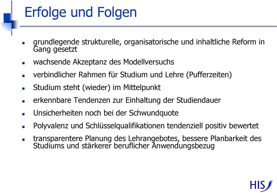 Tendenzen zur Einhaltung der Studiendauer Unsicherheiten noch bei der Schwundquote Polyvalenz und Schlüsselqualifikationen