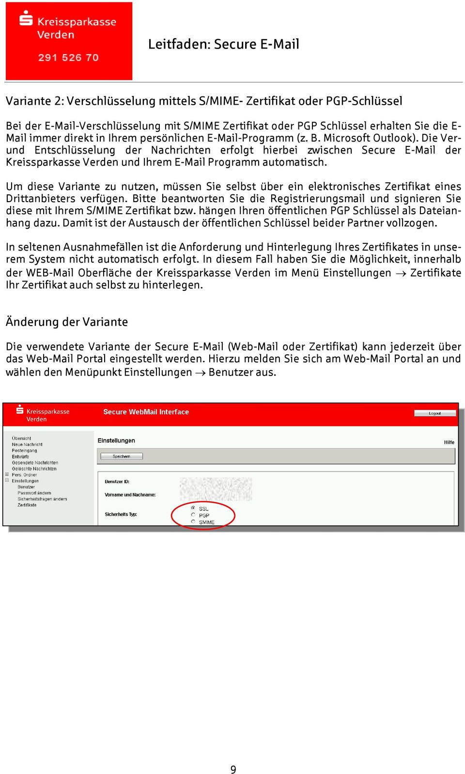 Die Verund Entschlüsselung der Nachrichten erfolgt hierbei zwischen Secure E-Mail der Kreissparkasse Verden und Ihrem E-Mail Programm automatisch.