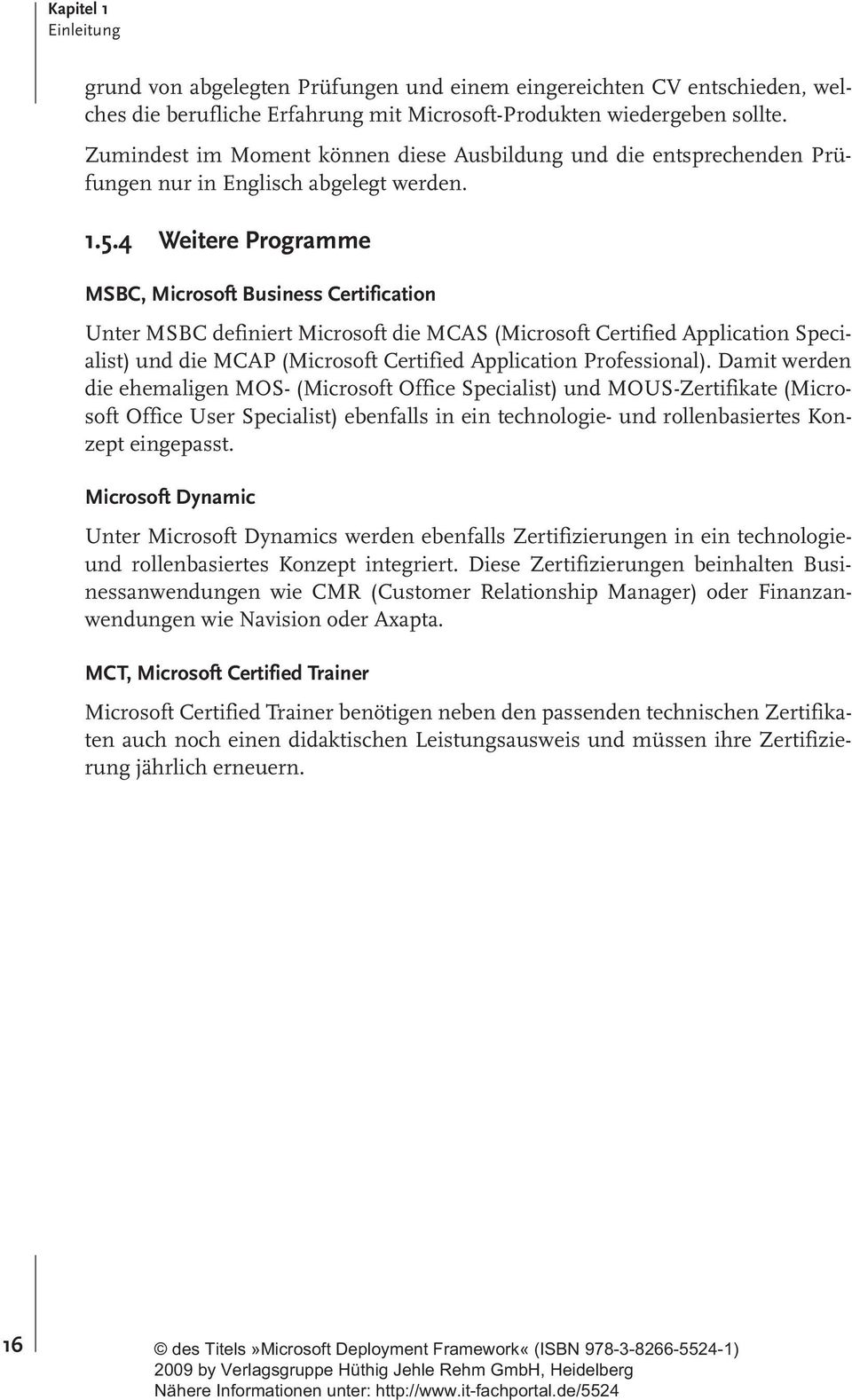 4 Weitere Programme MSBC, Microsoft Business Certification Unter MSBC definiert Microsoft die MCAS (Microsoft Certified Application Specialist) und die MCAP (Microsoft Certified Application