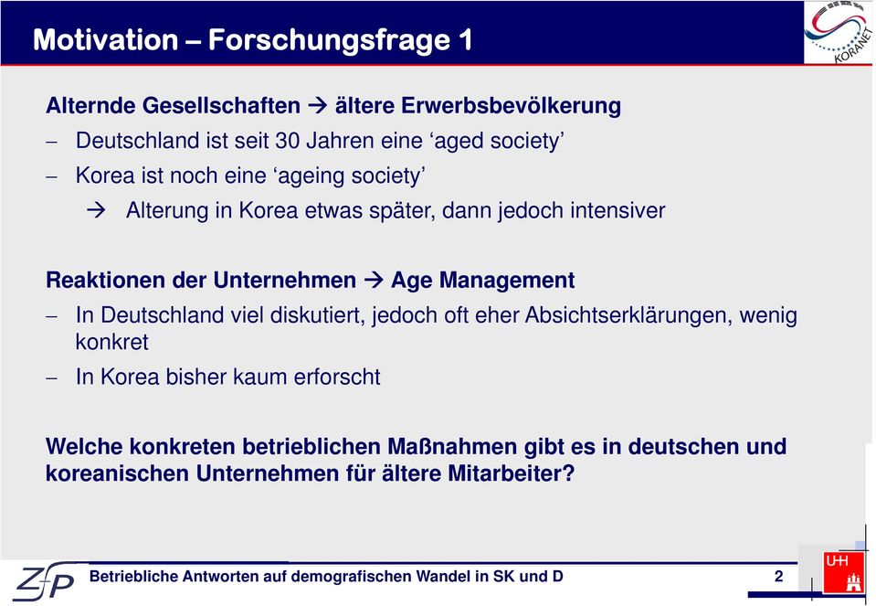 Unternehmen Age Management In Deutschland viel diskutiert, jedoch oft eher Absichtserklärungen, wenig konkret In Korea