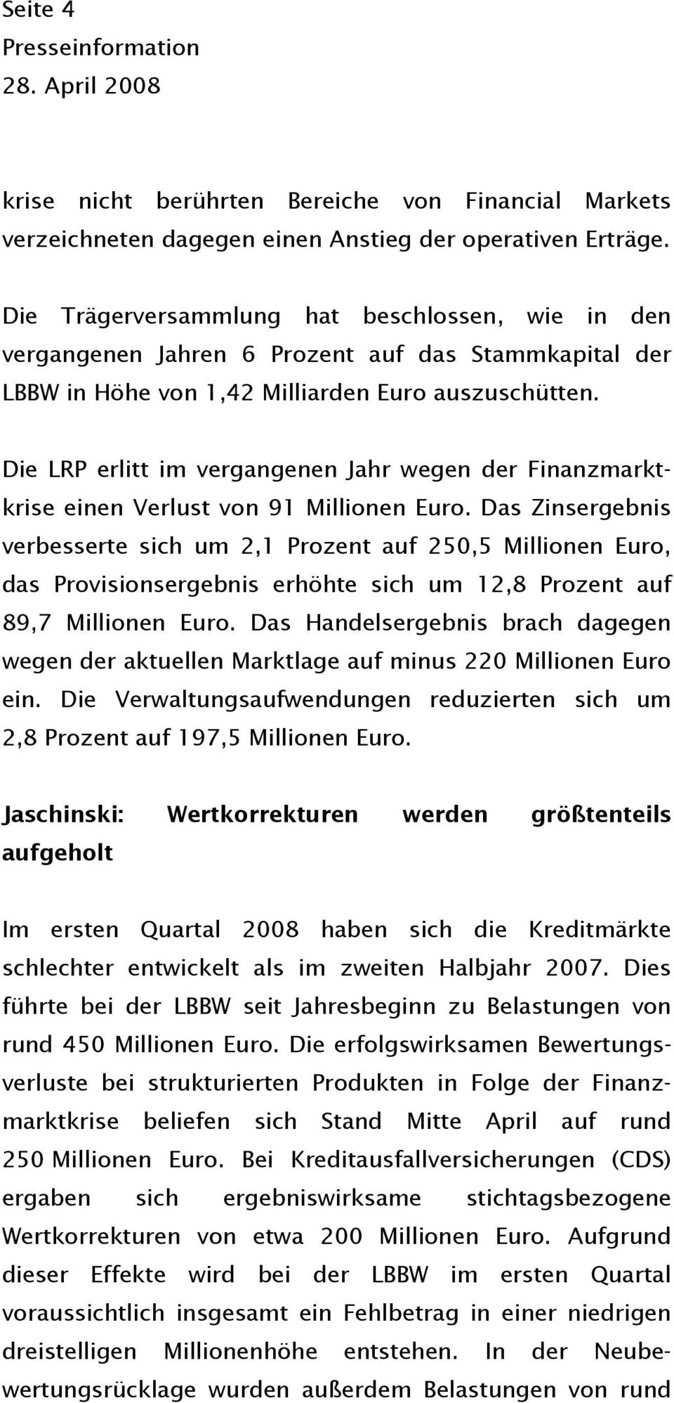 Die LRP erlitt im vergangenen Jahr wegen der Finanzmarktkrise einen Verlust von 91 Millionen Euro.