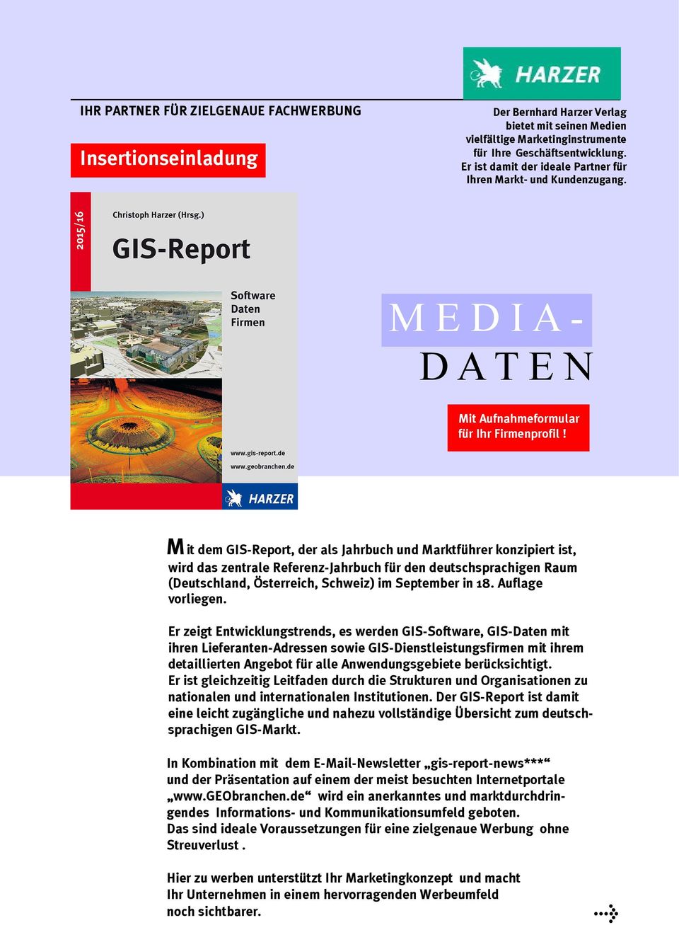 M it dem GIS-Report, der als Jahrbuch und Marktführer konzipiert ist, wird das zentrale Referenz-Jahrbuch für den deutschsprachigen Raum (Deutschland, Österreich, Schweiz) im September in 18.