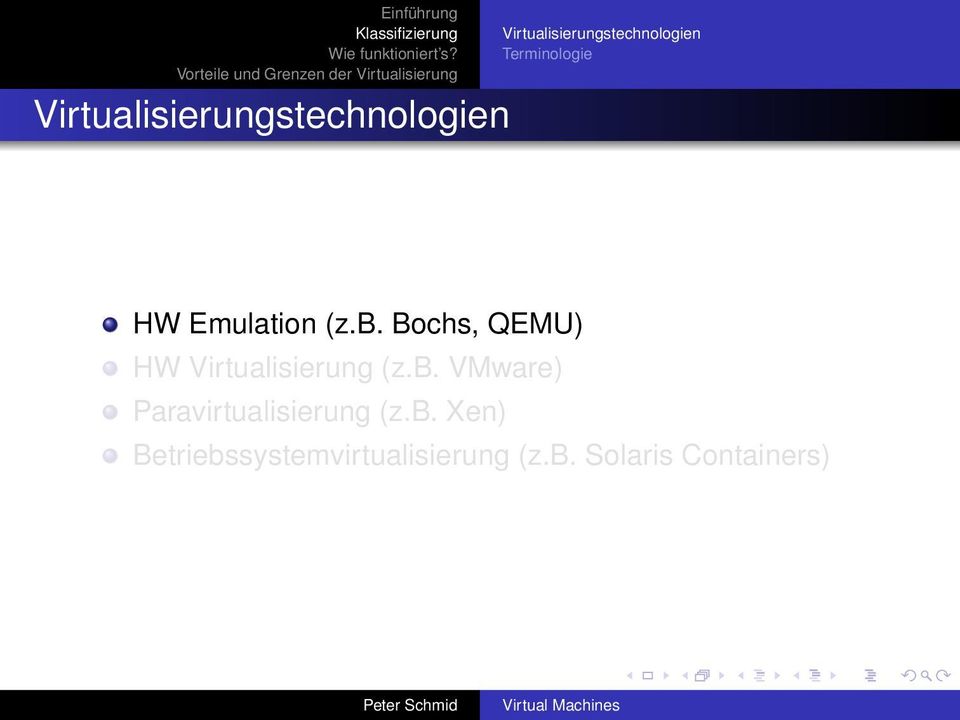 b. Bochs, QEMU) HW Virtualisierung (z.b. VMware) Paravirtualisierung (z.
