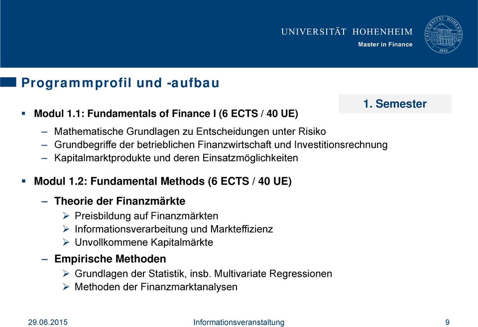 Finanzwirtschaft und Investitionsrechnung Kapitalmarktprodukte und deren Einsatzmöglichkeiten 2: Fundamental Methods (6 ECTS / 40 UE) Theorie