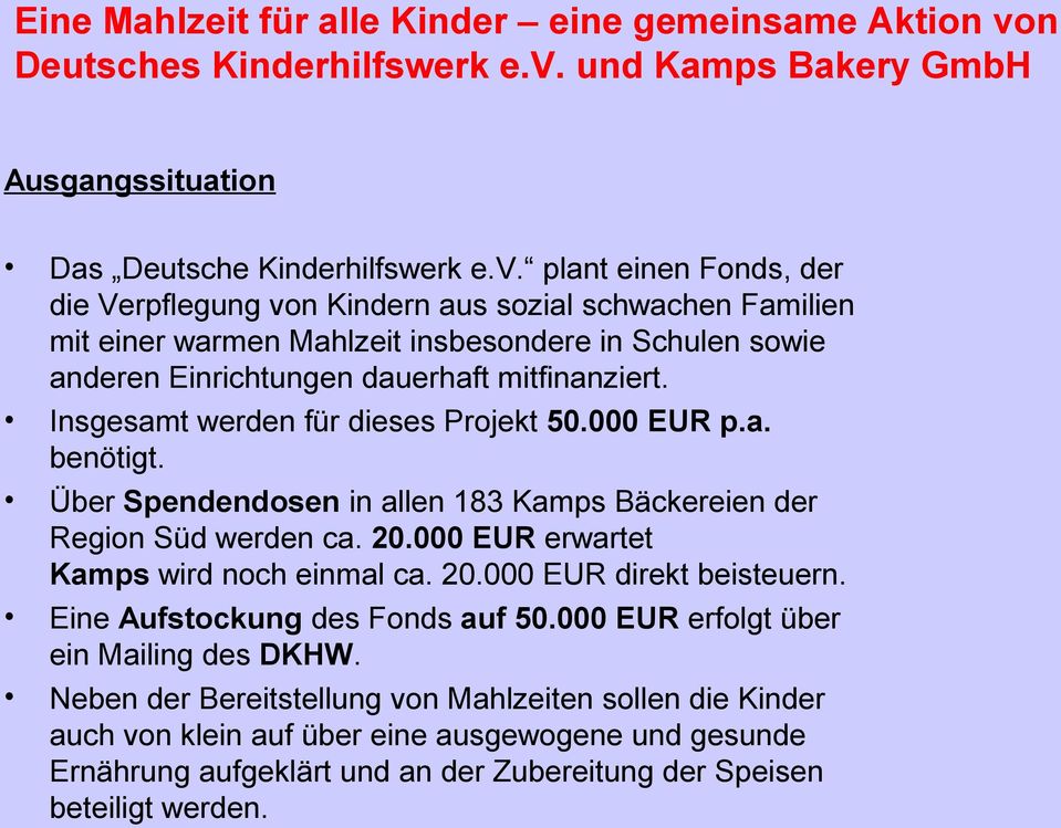 und Kamps Bakery GmbH Ausgangssituation Das Deutsche Kinderhilfswerk e.v.