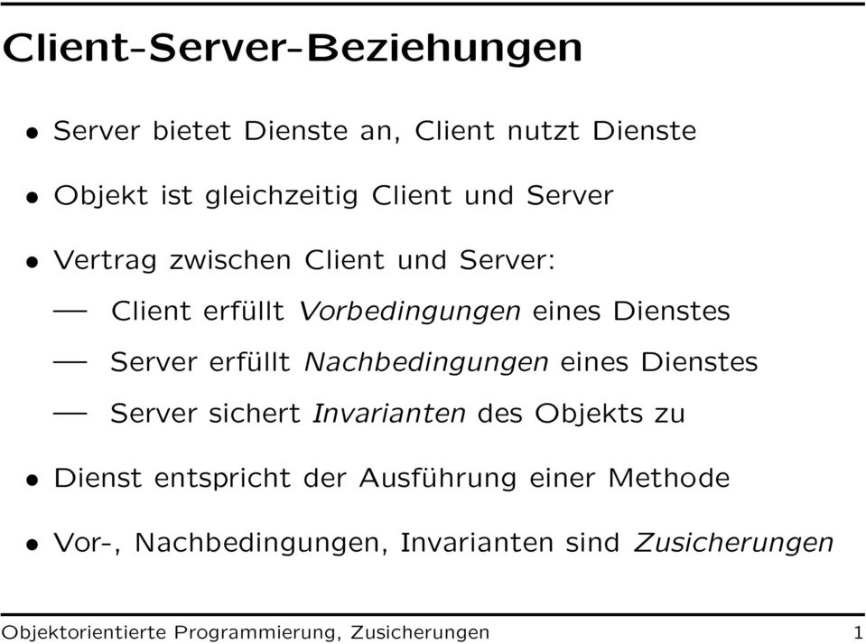 Nachbedingungen eines Dienstes Server sichert Invarianten des Objekts zu Dienst entspricht der Ausführung