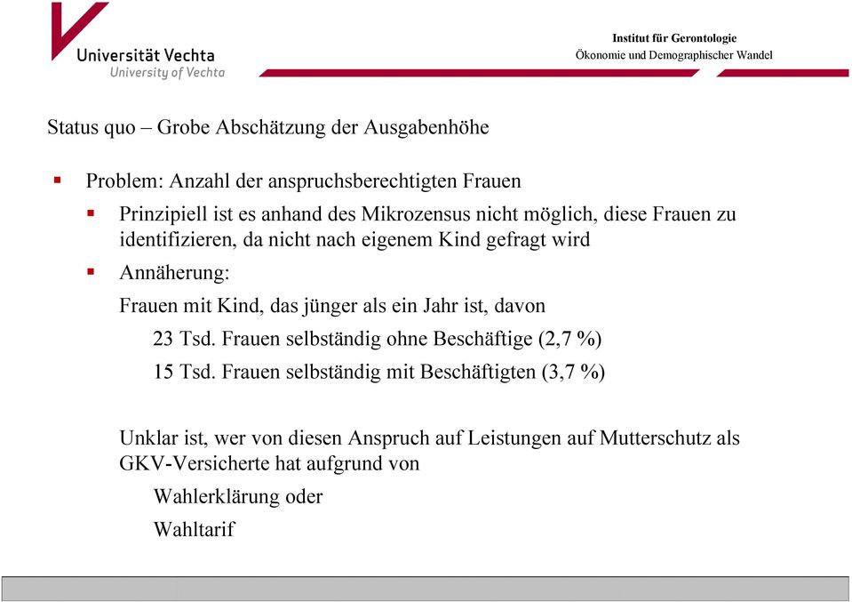 jünger als ein Jahr ist, davon 23 Tsd. Frauen selbständig ohne Beschäftige (2,7 %) 15 Tsd.