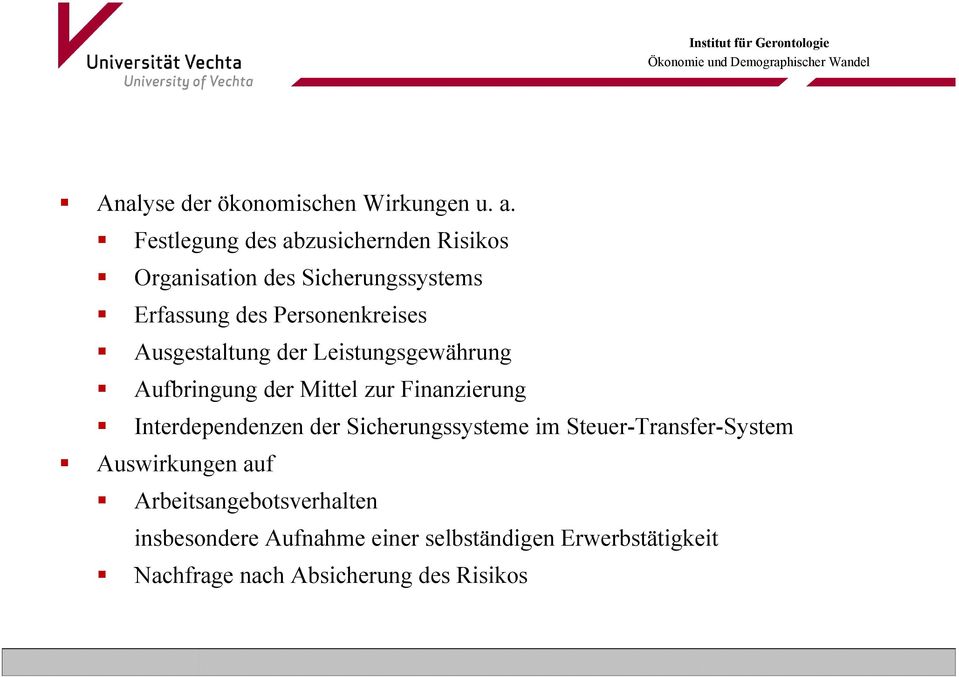 Ausgestaltung der Leistungsgewährung Aufbringung der Mittel zur Finanzierung Interdependenzen der